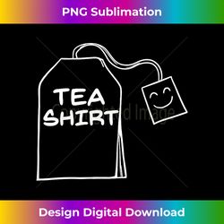 Tea Funny Tea Lover gift - Chic Sublimation Digital Download - Spark Your Artistic Genius