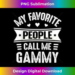 My Favorite people call me Gammy T Mother's Day Gammy - Bespoke Sublimation Digital File - Animate Your Creative Concepts