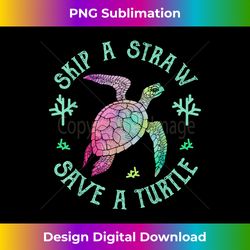 Sea Turtle Skip a Straw Save a Turtle - Bohemian Sublimation Digital Download - Customize with Flair
