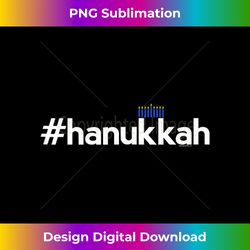 Hanukkah Gifts for Men Women Kids  Menorah Hanukah - Classic Sublimation PNG File - Channel Your Creative Rebel