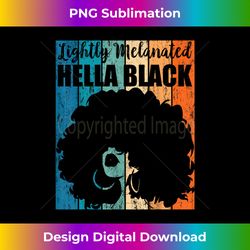 Lightly Melanated Hella Black - Classic Sublimation PNG File - Elevate Your Style with Intricate Details