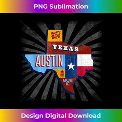 Texas Funny Music Festival Don't Mess With Austin - Crafted Sublimation Digital Download - Channel Your Creative Rebel