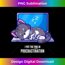 I Put the PRO in Procrastination Cat Nope Not Today Kitten - Sophisticated PNG Sublimation File - Craft with Boldness and Assurance