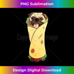 Pugrito - Funny Mexican Pug Dog Burrito Food - Vibrant Sublimation Digital Download - Enhance Your Art with a Dash of Spice