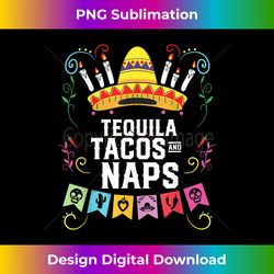Tequila Tacos And Naps Alcoholic Tequila Drinker Mexico - Sublimation-Optimized PNG File - Rapidly Innovate Your Artistic Vision