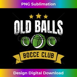 Old balls bocce club - Bocce Ball - Innovative PNG Sublimation Design - Challenge Creative Boundaries