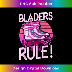 bladers rule! for roller blades skaters inline skating - deluxe png sublimation download - customize with flair