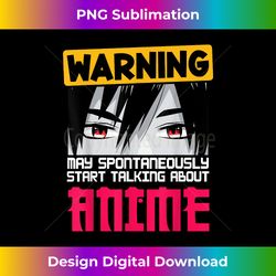 Warning May Spontaneously Start Talking About Anime Boys - Edgy Sublimation Digital File - Immerse in Creativity with Every Design