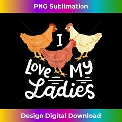 Funny Chicken Farmers I Love My Ladies - Urban Sublimation PNG Design - Immerse in Creativity with Every Design