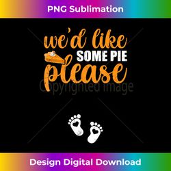 We'd Like Some Pie Please Pregnancy Announcement Baby - Contemporary PNG Sublimation Design - Tailor-Made for Sublimation Craftsmanship
