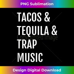 Tacos Tequila Trap Music Party Liquor Beach Pool Travel - Edgy Sublimation Digital File - Pioneer New Aesthetic Frontiers