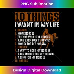 Things I Want In My Life Horses Cool Vintage Novelty - Contemporary PNG Sublimation Design - Crafted for Sublimation Excellence
