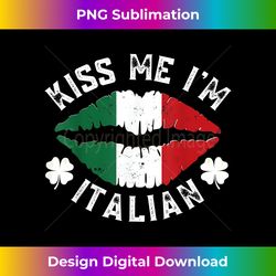Kiss Me I'm Italian - Italy Flag Lips Funny Italian American - Artisanal Sublimation PNG File - Reimagine Your Sublimation Pieces