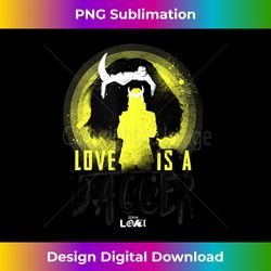 marvel loki love is a dagger quote - luxe sublimation png download - infuse everyday with a celebratory spirit
