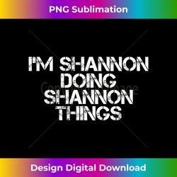 I'M SHANNON DOING SHANNON THINGS Funny Birthday Idea - Vibrant Sublimation Digital Download - Ideal for Imaginative Endeavors