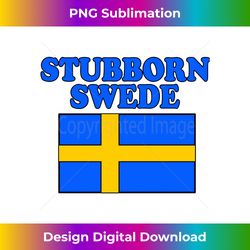 Stubborn Swede Swedish Flag - Innovative PNG Sublimation Design - Ideal for Imaginative Endeavors
