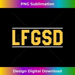 LFGSD - Innovative PNG Sublimation Design - Craft with Boldness and Assurance
