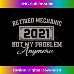 Mens 2021 Retired Mechanic Saying Pension - Sublimation-Optimized PNG File - Access the Spectrum of Sublimation Artistry