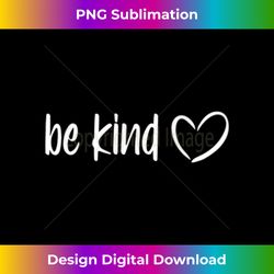 Be Kind Dear Person Behind Me The World Is A Better Place - Edgy Sublimation Digital File - Tailor-Made for Sublimation Craftsmanship