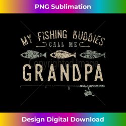 My Fishing Buddies Call Me Grandpa Cute Father's Day - Classic Sublimation PNG File - Access the Spectrum of Sublimation Artistry