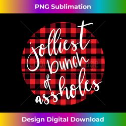 Jolliest Bunch Of A-Holes Funny Sarcastic Christmas - Innovative PNG Sublimation Design - Customize with Flair