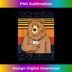 that's what i do i drink bourbon i hate people bear drinking - classic sublimation png file - chic, bold, and uncompromising