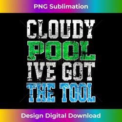 Funny Pool Guy T - Cloudy Pool - Swimming Pool Expert - Eco-Friendly Sublimation PNG Download - Access the Spectrum of Sublimation Artistry