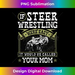 If Steer Wrestling Were Easy, Vintage Rodeo Bulldogging - Bohemian Sublimation Digital Download - Access the Spectrum of Sublimation Artistry
