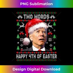 Two Words Happy 4th Of Easter Joe Biden Christmas er - Bespoke Sublimation Digital File - Pioneer New Aesthetic Frontiers