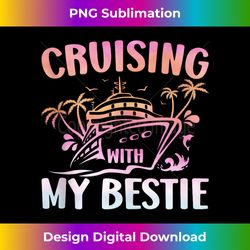 Cruising With My Bestie Vacation Matching Family Cruise Ship - Sophisticated PNG Sublimation File - Customize with Flair