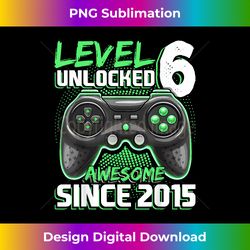 Level 6 Unlocked Awesome 2015 Video Game 6th Birthday - Sublimation-Optimized PNG File - Immerse in Creativity with Every Design