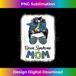 Mom Down Syndrome Awareness Mom Messy Bun Bleached - Crafted Sublimation Digital Download - Chic, Bold, and Uncompromising