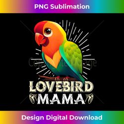 Lovebird Mom Bird lover Parrot Love Birds Mommy - Futuristic PNG Sublimation File - Customize with Flair