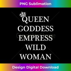 Queen Goddess Empress Wild Woman Fun - Luxe Sublimation PNG Download - Challenge Creative Boundaries