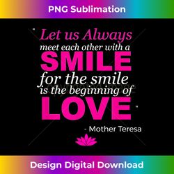 Mother Teresa Quote - For The Smile Is The Beginning - Vibrant Sublimation Digital Download - Pioneer New Aesthetic Frontiers