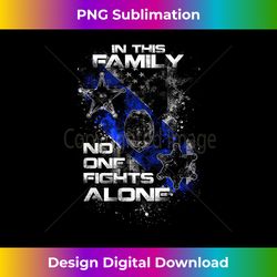 Thin Blue Line - In This Family No One Fights Alone - Deluxe PNG Sublimation Download - Customize with Flair