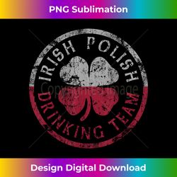 Irish Polish Flag Drinking Team Polska Ireland - Sophisticated PNG Sublimation File - Ideal for Imaginative Endeavors