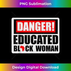 Danger Educated Black Woman Black History BLM Black Pride - Sleek Sublimation PNG Download - Elevate Your Style with Intricate Details