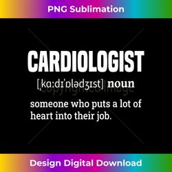 Cardiologist Definition Cardiology Heart Doctor - Deluxe PNG Sublimation Download - Channel Your Creative Rebel