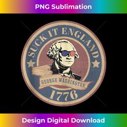 Funny Suck It England 4th of July George Washington 1776 Men - Innovative PNG Sublimation Design - Infuse Everyday with a Celebratory Spirit