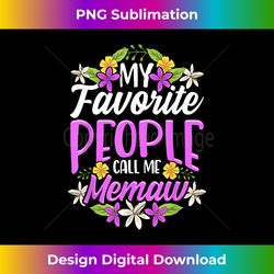 My Favorite People Call Me Memaw Floral Mothers Day s - Crafted Sublimation Digital Download - Tailor-Made for Sublimation Craftsmanship