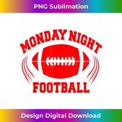 MONDAY NIGHT FOOTBALL LADIES WOMENS MENS KIDS BOYS MEN SPORT - Eco-Friendly Sublimation PNG Download - Customize with Flair