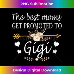 s The Best Moms Get Promoted To Gigi Mothers Day - Sleek Sublimation PNG Download - Channel Your Creative Rebel