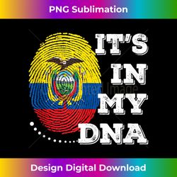 IT'S IN MY DNA Ecuador Flag - Deluxe PNG Sublimation Download - Infuse Everyday with a Celebratory Spirit