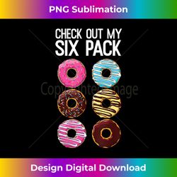 Check Out My Six Pack Funny Donut Lover Dad Bod Junk Food - Minimalist Sublimation Digital File - Channel Your Creative Rebel