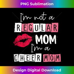 I'm Not Like A Regular Mom I'm A Cheer Mom Design For Mom - Edgy Sublimation Digital File - Channel Your Creative Rebel