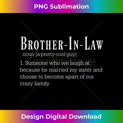 Humorous Brother-In-Law Great Present - Timeless PNG Sublimation Download - Access the Spectrum of Sublimation Artistry