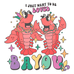 I Just Want To Be Loved Bayou PNG