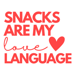 Funny Snacks Are My Love Language SVG