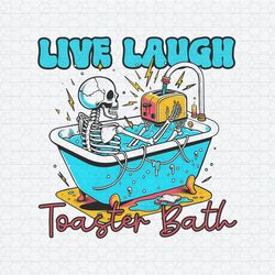 Live Laugh Toaster Bath Skeleton PNG
